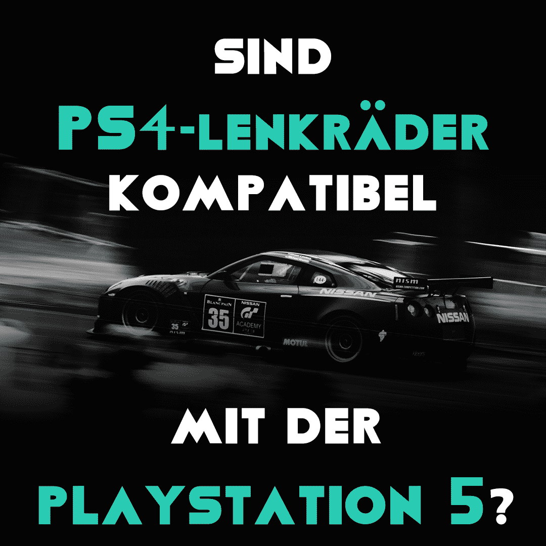 PS5 Lenkrad - Werden PS4 Lenkräder kompatibel sein?✓